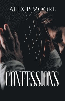 Alex P Moore - Confessions, Häftad