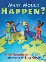 Kd Holmberg - What Would Happen?, Inbunden