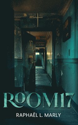 Raphaël L Marly - Room 17, Inbunden