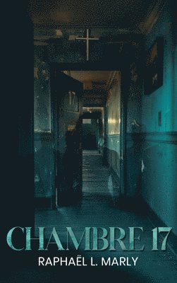 Raphaël L Marly - Chambre 17, Inbunden