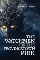 Raphaël L Marly - Watchmen of the Provincetown Pier, Häftad. Tillgänglighet: Lägg i varukorg
