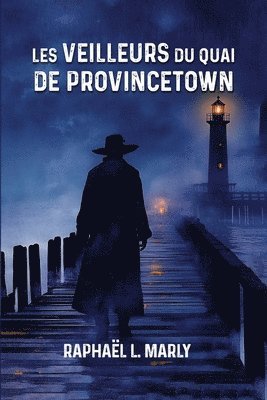 Raphael L Marly - Les veilleurs du quai de Provincetown, Häftad