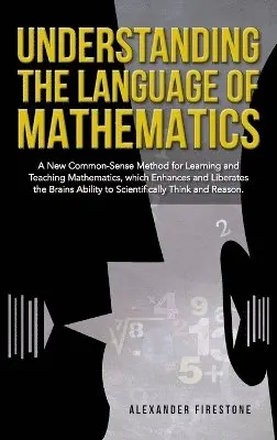 Alexander Firestone - Understanding the Language of Mathematics, Inbunden. Tillgänglighet: Lägg i varukorg