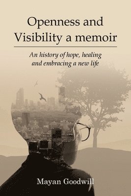 Mayan Goodwill - Openness and Visibility A Memoir, Häftad