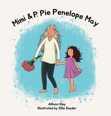 Allison Eley - Mimi & P. Pie Penelope May, Inbunden. Tillgänglighet: Lägg i varukorg