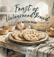 Allison Eley - Feast of Unleavened Bread, Inbunden. Tillgänglighet: Lägg i varukorg