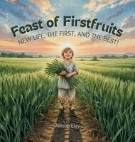 Allison Eley - Feast of Firstfruits, Inbunden. Tillgänglighet: Lägg i varukorg