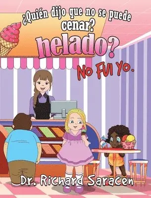 Richard Saracen - ¿Quién Dijo Que No Se Puede Cenar Helado? No Fui Yo, Inbunden. Tillgänglighet: Lägg i varukorg