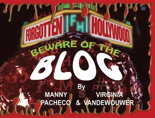 Manny Pacheco, Virginia Vandewouwer - Forgotten Hollywood: Beware of the Blog, Inbunden. Tillgänglighet: Lägg i varukorg
