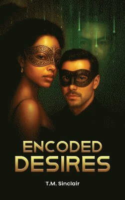 T M Sinclair - Encoded Desires, Inbunden