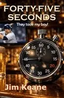 Jim Keane - Forty-Five Seconds, Häftad. Tillgänglighet: Lägg i varukorg