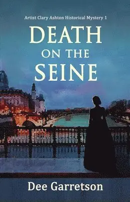 Dee Garretson - Death on the Seine: Artist Clary Ashton Historical Mystery 1, Häftad. Tillgänglighet: Lägg i varukorg