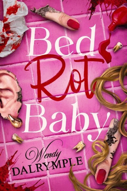 Wendy Dalrymple - Bed Rot Baby, E-bok
