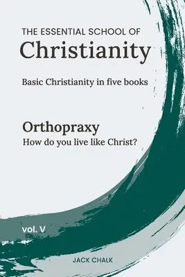 Jack Chalk - Essential School of Christianity, Vol. V - Orthopraxy, Häftad. Tillgänglighet: Lägg i varukorg