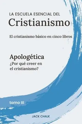 Jack Chalk - escuela esencial del cristianismo, vol. III - Apologética, Häftad. Tillgänglighet: Lägg i varukorg
