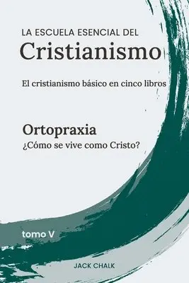 Jack Chalk - escuela esencial del cristianismo, vol. V - Ortopraxia, Häftad. Tillgänglighet: Lägg i varukorg