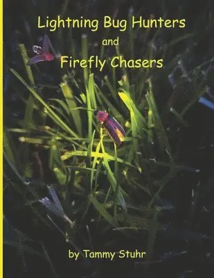 Tammy Stuhr - Lightning Bug Hunters and Firefly Chasers, Häftad. Tillgänglighet: Lägg i varukorg