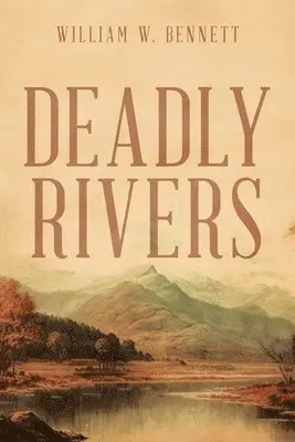 William W Bennett - Deadly Rivers, Häftad. Tillgänglighet: Lägg i varukorg