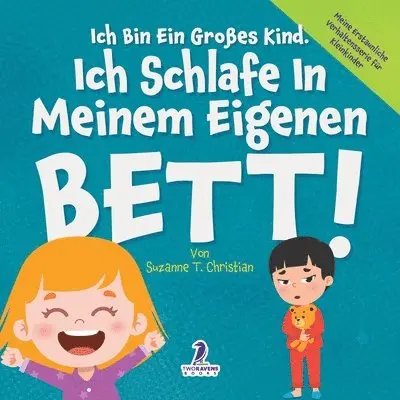 Suzanne T Christian, Two Little Ravens - Ich Bin Ein Großes Kind. Ich Schlafe In Meinem Eigenen Bett!, Häftad. Tillgänglighet: Lägg i varukorg
