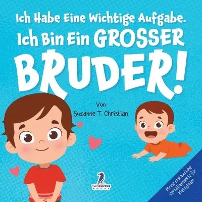 Suzanne T Christian, Two Little Ravens - Ich Habe Eine Wichtige Aufgabe. Ich Bin Ein Grosser Bruder!, Häftad. Tillgänglighet: Lägg i varukorg