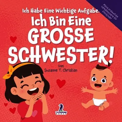 Suzanne T Christian, Two Little Ravens - Ich Habe Eine Wichtige Aufgabe. Ich Bin Eine Grosse Schwester!, Häftad. Tillgänglighet: Lägg i varukorg