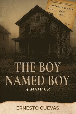 Ernesto Cuevas - The Boy Named Boy: A Memoir. Tillgänglighet: Tillfälligt slut