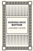 Lavender Coyote - Skirting Rock Bottom, Häftad