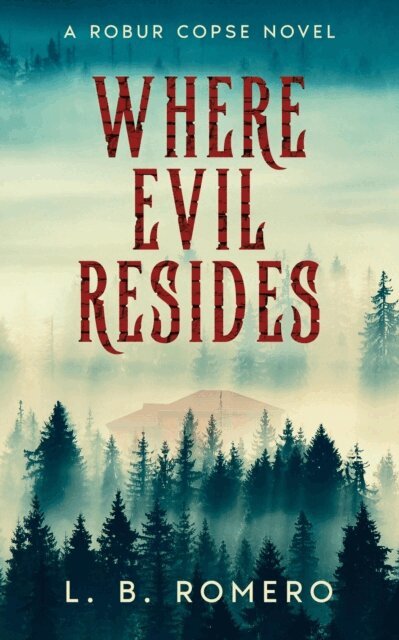 Leigh Romero - Where Evil Resides, E-bok