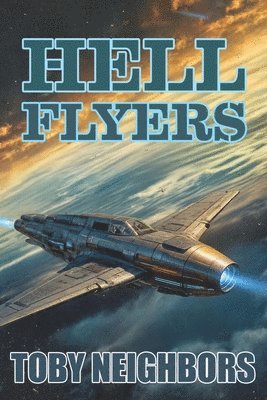 Toby Neighbors - Hell Flyers, Häftad. Tillgänglighet: Lägg i varukorg