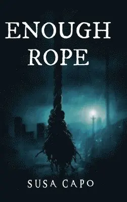 Susa Capo - Enough Rope, Inbunden. Tillgänglighet: Lägg i varukorg