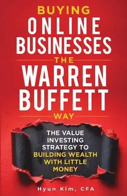 Hyun Kim - Buying Online Businesses The Warren Buffett Way, Häftad. Tillgänglighet: Lägg i varukorg