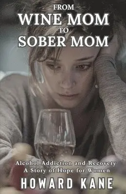 Howard Kane - From Wine Mom to Sober Mom, Häftad. Tillgänglighet: Lägg i varukorg