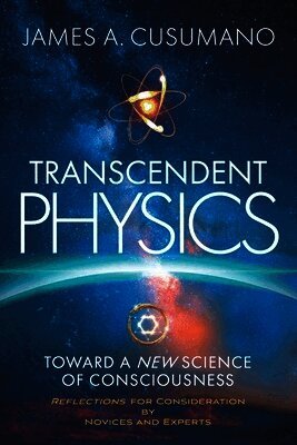 James A Cusumano - Transcendent Physics, Häftad
