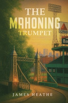 James Heathe - Mahoning Trumpet, Häftad