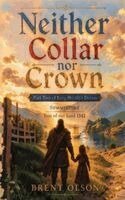 Brent Olson - Neither Collar nor Crown, Inbunden. Tillgänglighet: Lägg i varukorg