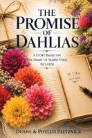 Duane Paetznick, Phyllis Paetznick - The Promise of Dahlias: A Story Based on the Diary of Marie Vikse (1917-1920), Häftad