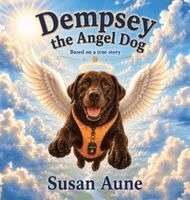 Susan Aune - Dempsey the Angel Dog, Inbunden. Tillgänglighet: Lägg i varukorg