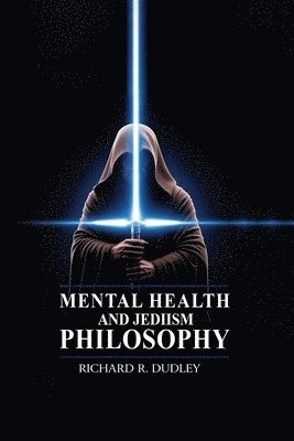 Richard R Dudley - Mental Health and Jediism Philosophy, Häftad