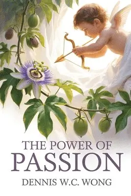 Dennis Wong - Power of Passion, Häftad. Tillgänglighet: Lägg i varukorg