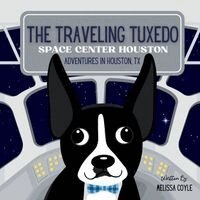 Melissa Coyle - The Traveling Tuxedo: Space Center Houston Adventures in Houston, TX, Häftad