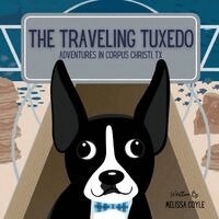 Melissa Coyle - The Traveling Tuxedo: Adventures in Corpus Christi, TX, Häftad