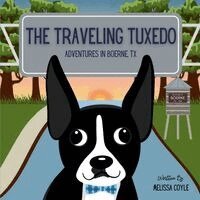 Melissa Coyle - The Traveling Tuxedo: Adventures in Boerne, TX, Häftad