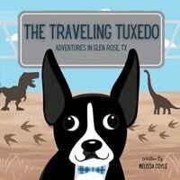 Melissa Coyle - The Traveling Tuxedo: Adventures in Glen Rose, TX, Häftad