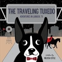 Melissa Coyle - The Traveling Tuxedo: Adventures in Lubbock, TX, Häftad