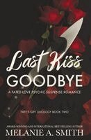Melanie a Smith - Last Kiss Goodbye, Inbunden