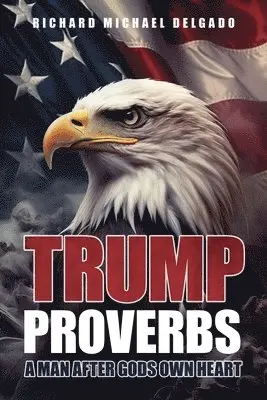Richard Michael Delgado - Trump Proverbs, Häftad. Tillgänglighet: Lägg i varukorg