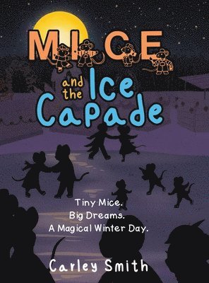 Carley Smith - Mice and the Ice Capade, Inbunden. Tillgänglighet: Lägg i varukorg