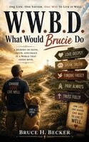 Bruce H Becker - What Would Brucie Do?, Inbunden