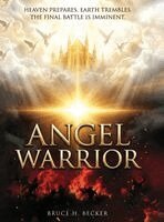 Bruce H Becker - Angel Warrior, Inbunden