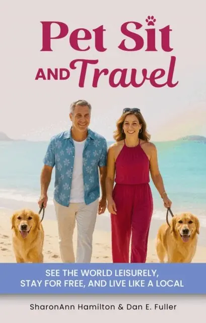 Dan Fuller, SharonAnn Hamilton - Pet Sit & Travel How to Travel the World for Free While Caring for Pets, E-bok. Tillgänglighet: Lägg i varukorg